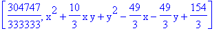 [304747/333333, x^2+10/3*x*y+y^2-49/3*x-49/3*y+154/3]